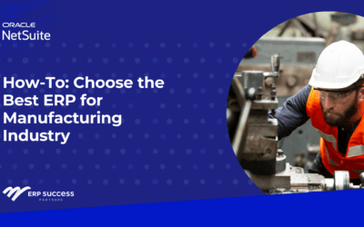 How-To Choose the Best ERP for Manufacturing Industry